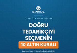 güvenilir tedarikçi seçimi santral gıda
