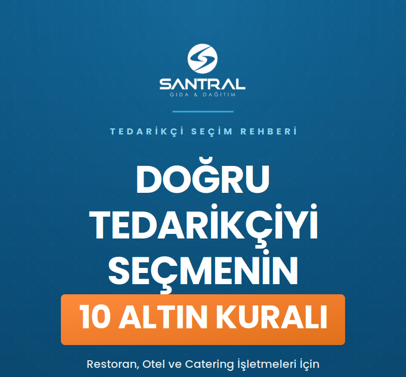 güvenilir tedarikçi seçimi santral gıda