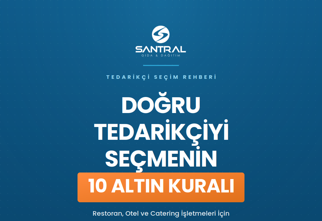 güvenilir tedarikçi seçimi santral gıda